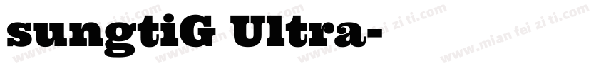 sungtiG Ultra字体转换